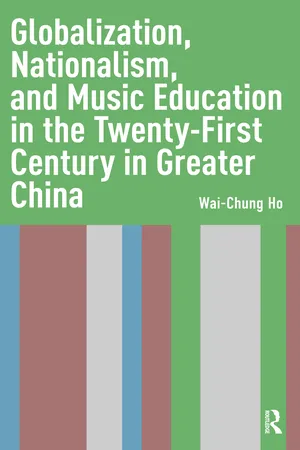Globalization, Nationalism, and Music Education in the Twenty-First Century in Greater China