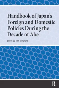 Handbook of Japan's Foreign and Domestic Policies During the Decade of Abe_cover