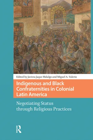 Indigenous and Black Confraternities in Colonial Latin America