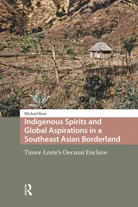 Indigenous Spirits and Global Aspirations in a Southeast Asian Borderland_cover