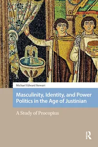 Masculinity, Identity, and Power Politics in the Age of Justinian_cover