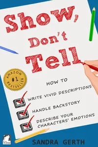Show, Don't Tell - How to write vivid descriptions, handle backstory, and describe your characters' emotions_cover
