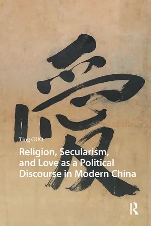 Religion, Secularism, and Love as a Political Discourse in Modern China