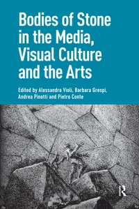 Bodies of Stone in the Media, Visual Culture and the Arts