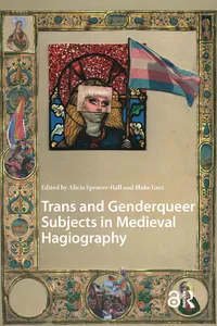 Trans and Genderqueer Subjects in Medieval Hagiography