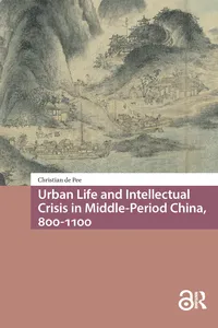 Urban Life and Intellectual Crisis in Middle-Period China, 800-1100_cover