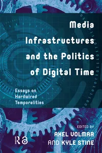 Media Infrastructures and the Politics of Digital Time_cover
