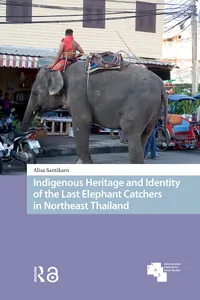 Indigenous Heritage and Identity of the Last Elephant Catchers in Northeast Thailand_cover