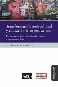 Transformación sociocultural y educación ético-crítica. Tomo 1