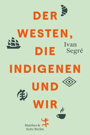 Der Westen, die Indigenen und wir