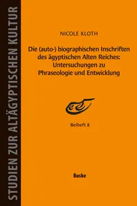 Die biographischen Inschriften des ägyptischen Alten Reiches: Untersuchungen zu Phraseologie und Entwicklung_cover