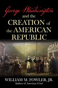 George Washington and the Creation of the American Republic_cover