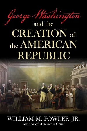 George Washington and the Creation of the American Republic