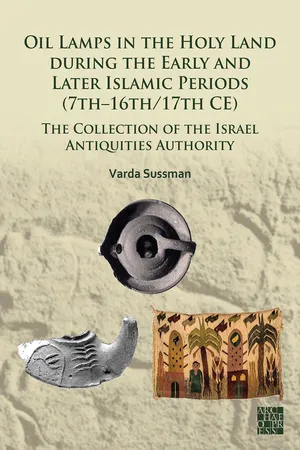 Oil Lamps in the Holy Land during the Early and Later Islamic Periods (7th–16th/17th CE)
