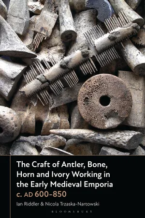 The Craft of Antler, Bone, Horn and Ivory Working in the Early Medieval Emporia c. AD 600-850