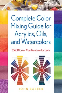 Complete Color Mixing Guide for Acrylics, Oils, and Watercolors_cover
