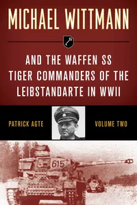 Michael Wittmann & the Waffen SS Tiger Commanders of the Leibstandarte in WWII_cover