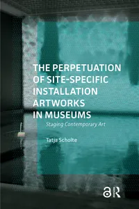 The Perpetuation of Site-Specific Installation Artworks in Museums_cover