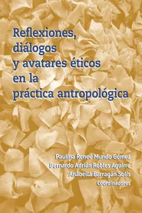 Reflexiones, diálogos y avatares éticos en la práctica antropológica