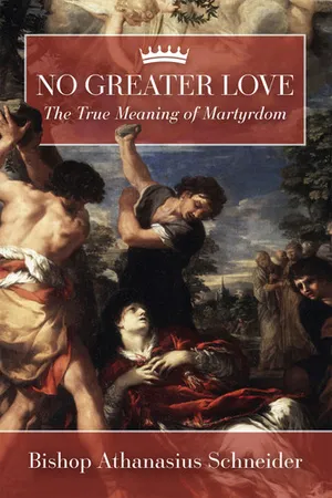 No Greater Love: The True Meaning of Martyrdom