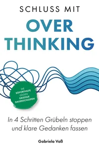 Schluss mit Overthinking