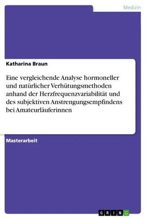 Eine vergleichende Analyse hormoneller und natürlicher Verhütungsmethoden anhand der Herzfrequenzvariabilität und des subjektiven Anstrengungsempfindens bei Amateurläuferinnen