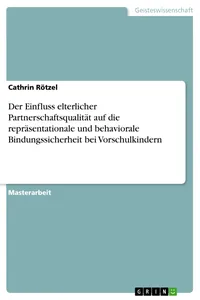 Der Einfluss elterlicher Partnerschaftsqualität auf die repräsentationale und behaviorale Bindungssicherheit bei Vorschulkindern_cover