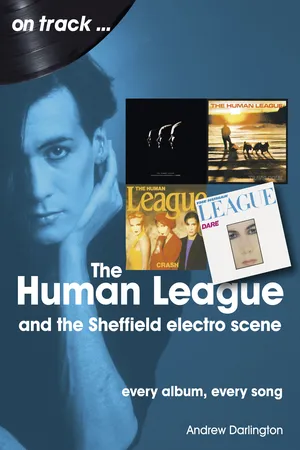 The Human League: And the Sheffield Electro Scene