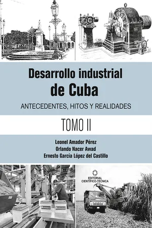 Desarrollo industrial de Cuba. Antecedentes, hitos y realidades T-2