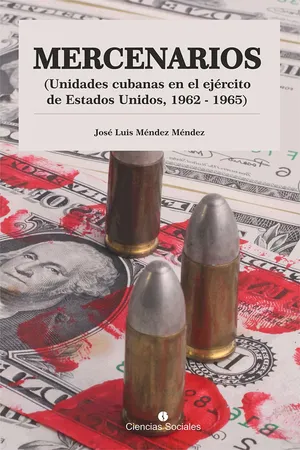 Mercenarios. Unidades Cubanas en el Ejército de Estados Unidos. 1962-1965