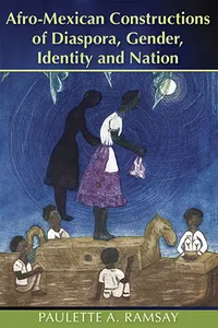 Afro-Mexican Constructions of Diaspora, Gender, Identity and Nation_cover
