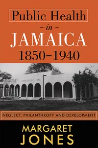 Public Health in Jamaica, 1850-1940_cover
