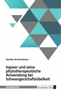 Ingwer und seine phytotherapeutische Anwendung bei Schwangerschaftsübelkeit