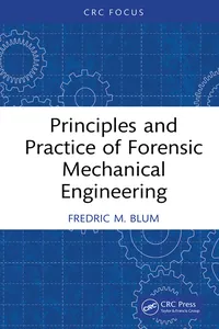 Principles and Practice of Forensic Mechanical Engineering