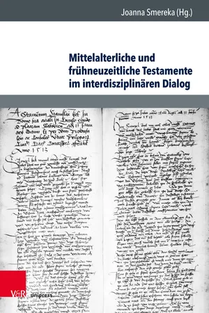 Mittelalterliche und frühneuzeitliche Testamente im interdisziplinären Dialog