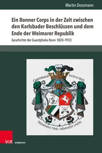 Ein Bonner Corps in der Zeit zwischen den Karlsbader Beschlüssen und dem Ende der Weimarer Republik