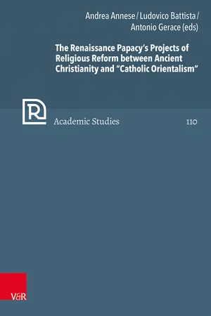 The Renaissance Papacy's Projects of Religious Reform between Ancient Christianity and "Catholic Orientalism"