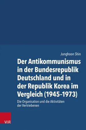Der Antikommunismus in der Bundesrepublik Deutschland und in der Republik Korea im Vergleich (1945–1973)