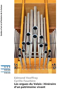 Les orgues du Valais : itinéraire d‘un patrimoine vivant_cover