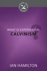 What Is Experiential Calvinism?_cover