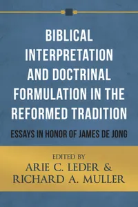 Biblical Interpretation and Doctrinal Formulation in the Reformed Tradition_cover