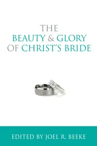 The Beauty and Glory of Christ's Bride_cover