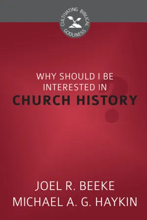 Why Should I Be Interested in Church History?