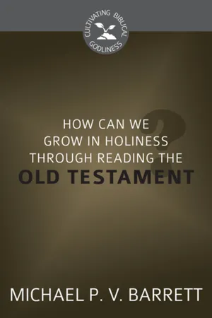 How Can We Grow in Holiness through Reading the Old Testament?