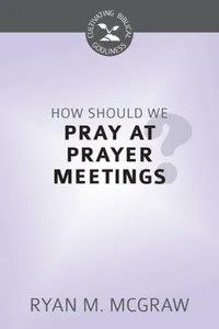 How Should We Pray at Prayer Meetings?_cover