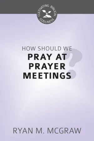 How Should We Pray at Prayer Meetings?