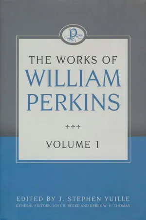The Works of William Perkins, Volume 1