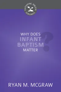 Why Does Infant Baptism Matter?_cover