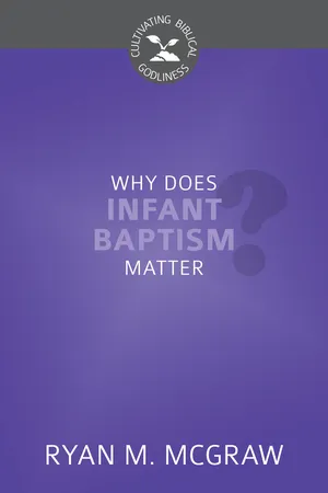 Why Does Infant Baptism Matter?