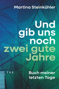 Und gib uns noch zwei gute Jahre